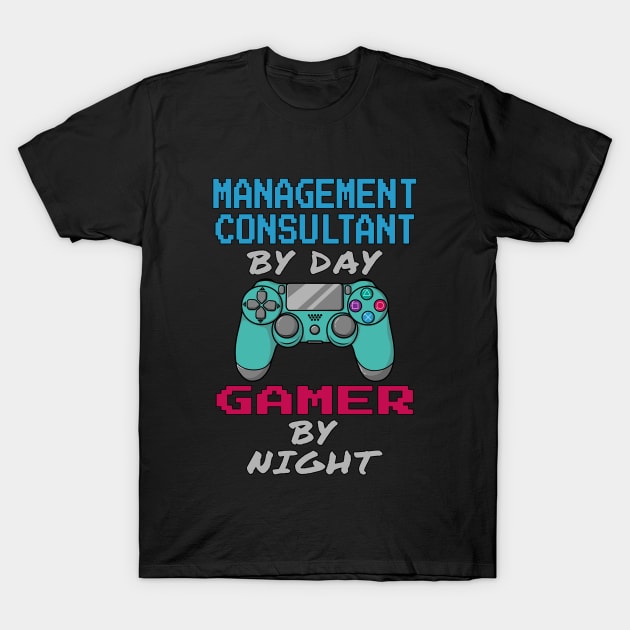 Management Consultant By Day Gamer By Night T-Shirt by jeric020290